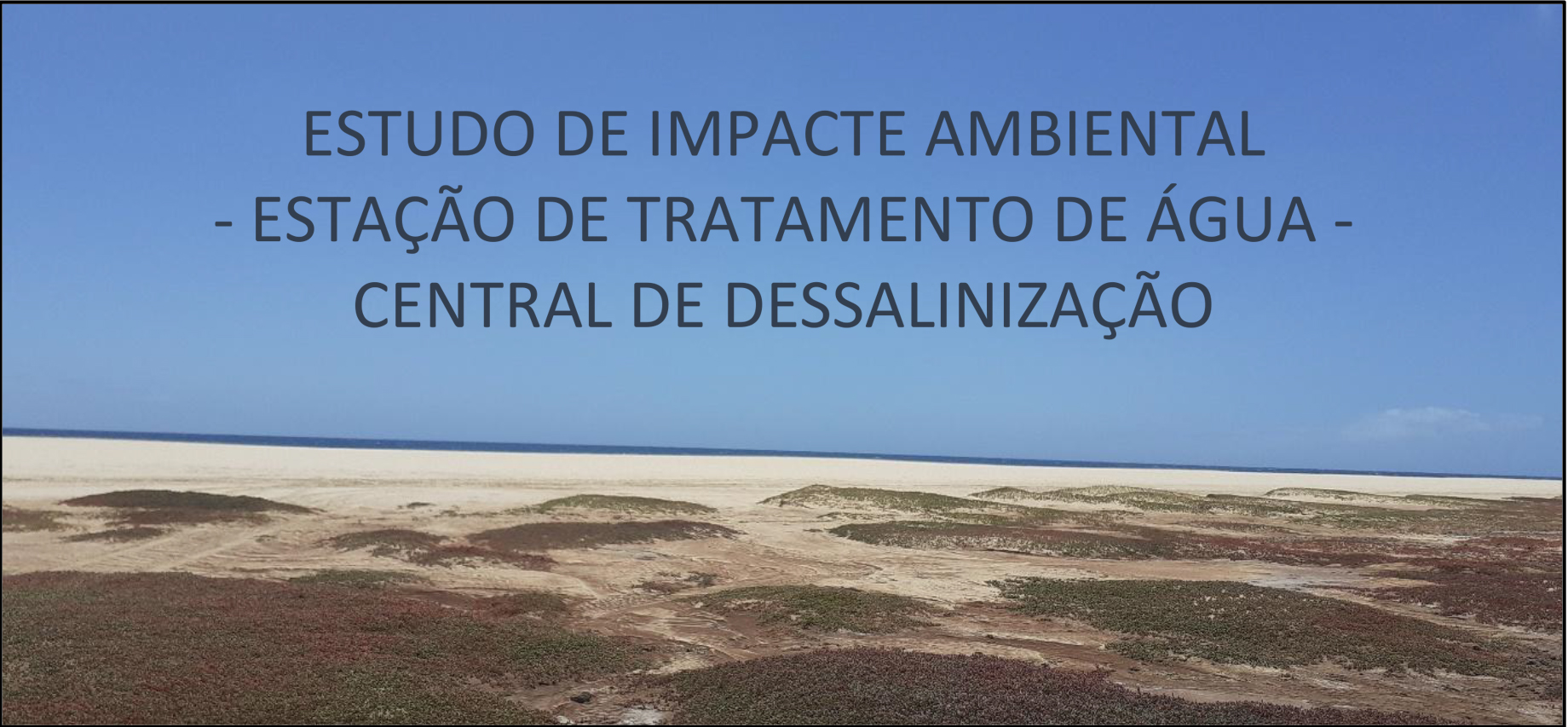 Estudo de Impacte Ambiental - ESTAÇÃO DE TRATAMENTO DE ÁGUA – CENTRAL DE DESSALINIZAÇÃO - ilha da Boavista
